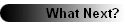 What Next?
